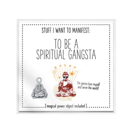 Stuff I Want To Manifest : To Be A Spiritual Gangsta